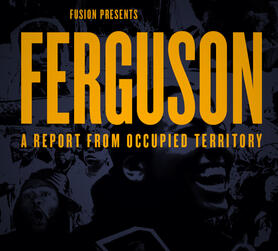 Ferguson: A Report From Occupied Territory (2015)